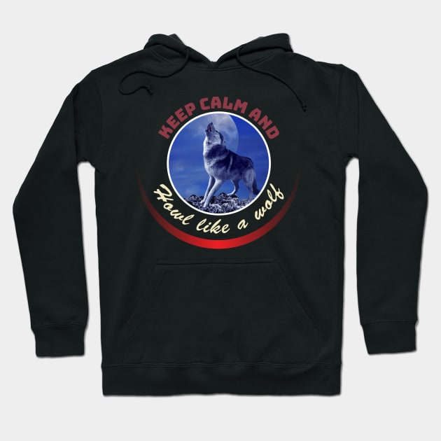 Howl like a wolf Hoodie by Wolf Clothing Co